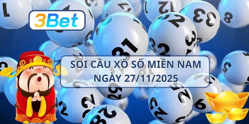3BET Soi cầu XSMN ngày 27/11/2025 - Chọn nhịp số vàng cùng 3BET