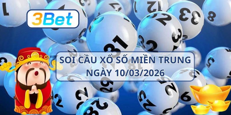 3BET Soi cầu XSMT ngày 10/03/2026 - Bắt lô đề đẹp cùng 3BET